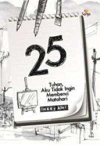 Image of 25 Tuhan Aku Tidak ingin Membenci Matahari